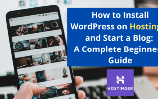 How to Install WordPress on Hostinger and Start a Blog A Complete Beginner’s Guide