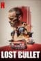 Nonton film Lost Bullet (2020) terbaru di Dutamovie21 Nonton film Lost Bullet (2020) terbaru di Dutamovie21