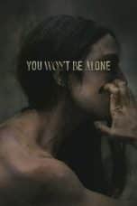 Nonton film You Won’t Be Alone (2022) terbaru di Dutamovie21 Nonton film You Won’t Be Alone (2022) terbaru di Dutamovie21