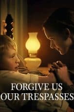 Nonton film Forgive Us Our Trespasses (2022) terbaru di Dutamovie21 Nonton film Forgive Us Our Trespasses (2022) terbaru di Dutamovie21