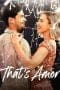 Nonton film That’s Amor (2022) terbaru di Dutamovie21 Nonton film That’s Amor (2022) terbaru di Dutamovie21
