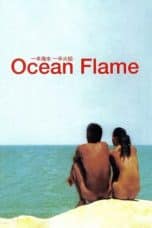 Nonton film Ocean Flame (2008) terbaru di Dutamovie21 Nonton film Ocean Flame (2008) terbaru di Dutamovie21