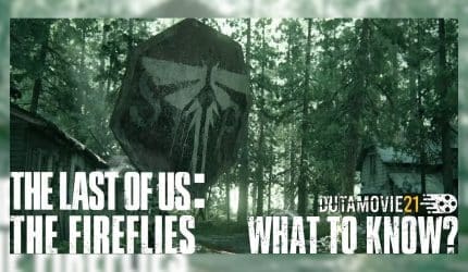 Nonton film Apa Objektif Fireflies di Series The Last of Us? Simak Sederet Fakta Menariknya! terbaru di Dutamovie21 Nonton film Apa Objektif Fireflies di Series The Last of Us? Simak Sederet Fakta Menariknya! terbaru di Dutamovie21