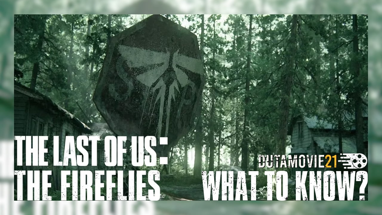 Nonton film Apa Objektif Fireflies di Series The Last of Us? Simak Sederet Fakta Menariknya! terbaru di Dutamovie21 Nonton film Apa Objektif Fireflies di Series The Last of Us? Simak Sederet Fakta Menariknya! terbaru di Dutamovie21