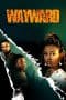 Nonton film Wayward (2022) terbaru di Dutamovie21 Nonton film Wayward (2022) terbaru di Dutamovie21
