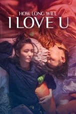 Nonton film How Long Will I Love U (2018) terbaru di Dutamovie21 Nonton film How Long Will I Love U (2018) terbaru di Dutamovie21