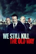 Nonton film We Still Kill the Old Way (2014) terbaru di Dutamovie21 Nonton film We Still Kill the Old Way (2014) terbaru di Dutamovie21
