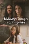 Nonton film Nobody Dumps My Daughter (2024) terbaru di Dutamovie21