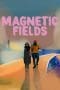 Nonton film Magnetic Fields (Magnitika pedia) (2022) terbaru di Dutamovie21 Nonton film Magnetic Fields (Magnitika pedia) (2022) terbaru di Dutamovie21