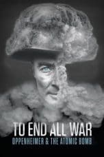 Nonton film To End All War: Oppenheimer & the Atomic Bomb (2023) terbaru di Dutamovie21 Nonton film To End All War: Oppenheimer & the Atomic Bomb (2023) terbaru di Dutamovie21