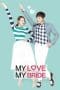 Nonton film My Love, My Bride (2014) terbaru di Dutamovie21 Nonton film My Love, My Bride (2014) terbaru di Dutamovie21
