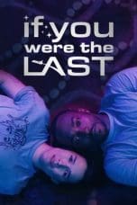 Nonton film If You Were the Last (2023) terbaru di Dutamovie21 Nonton film If You Were the Last (2023) terbaru di Dutamovie21