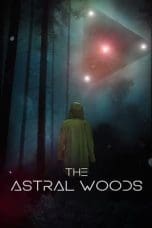 Nonton film The Astral Woods (2023) terbaru di Dutamovie21 Nonton film The Astral Woods (2023) terbaru di Dutamovie21