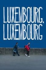 Nonton film Luxembourg, Luxembourg (2023) terbaru di Dutamovie21 Nonton film Luxembourg, Luxembourg (2023) terbaru di Dutamovie21
