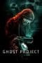 Nonton film Ghost Project (2023) terbaru di Dutamovie21