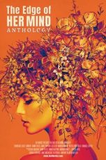 Nonton film The Edge of Her Mind Anthology (2022) terbaru di Dutamovie21 Nonton film The Edge of Her Mind Anthology (2022) terbaru di Dutamovie21