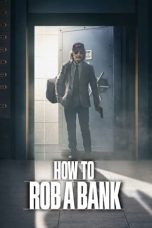 Nonton film How to Rob a Bank (2024) terbaru di Dutamovie21 Nonton film How to Rob a Bank (2024) terbaru di Dutamovie21