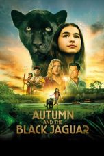 Nonton film Autumn and the Black Jaguar (2024) terbaru di Dutamovie21 Nonton film Autumn and the Black Jaguar (2024) terbaru di Dutamovie21