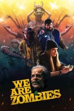 Nonton film We Are Zombies (2024) terbaru di Dutamovie21 Nonton film We Are Zombies (2024) terbaru di Dutamovie21