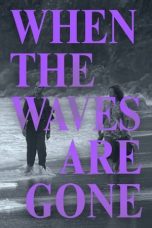 Nonton film When the Waves Are Gone (2023) terbaru di Dutamovie21 Nonton film When the Waves Are Gone (2023) terbaru di Dutamovie21