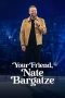 Nonton film Your Friend, Nate Bargatze (2024) terbaru di Dutamovie21 Nonton film Your Friend, Nate Bargatze (2024) terbaru di Dutamovie21