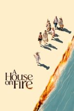 Nonton film A House On Fire (2024) terbaru di Dutamovie21 Nonton film A House On Fire (2024) terbaru di Dutamovie21