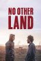 Nonton film No Other Land (2024) terbaru di Dutamovie21