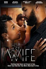 Nonton film His Last Wife (2023) terbaru di Dutamovie21