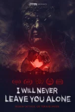 Nonton film I Will Never Leave You Alone (2023) terbaru di Dutamovie21