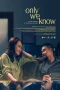 Nonton film Only We Know (2025) terbaru di Dutamovie21
