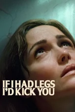 Nonton film If I Had Legs I’d Kick You (2025) terbaru di Dutamovie21