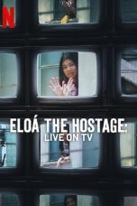 Nonton film Eloá the Hostage: Live on TV (2025) terbaru di Dutamovie21