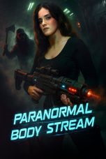 Nonton film Paranormal Body Stream (2025) terbaru di Dutamovie21
