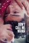 Nonton film Don’t Call Me Mama (2025) terbaru di Dutamovie21