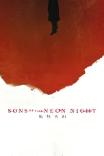 Nonton film Sons of the Neon Night (2025) terbaru di Dutamovie21