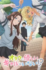 Nonton film Otaku ni Yasashii Gal wa Inai!? (2026) terbaru di Dutamovie21