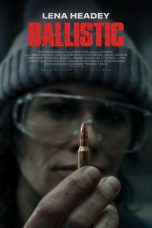 Nonton film Ballistic (2025) terbaru di Dutamovie21
