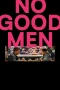 Nonton film No Good Men (2026) terbaru di Dutamovie21 Nonton film No Good Men (2026) terbaru di Dutamovie21