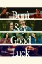 Nonton film Don’t Say Good Luck (2026) terbaru di Dutamovie21 Nonton film Don’t Say Good Luck (2026) terbaru di Dutamovie21
